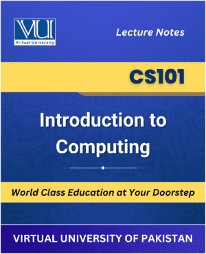 CS101 - Introduction to Computing Book for Virtual University available at our VU Book Shop