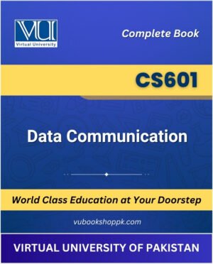 CS601 - Data Communication Book for Virtual University of Pakistan available at VU Bookshop