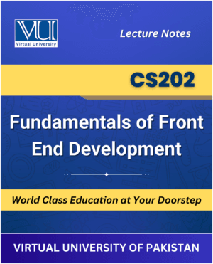 CS202 Fundamentals of Front End Development Book for Virtual University available at our VU Book Shop