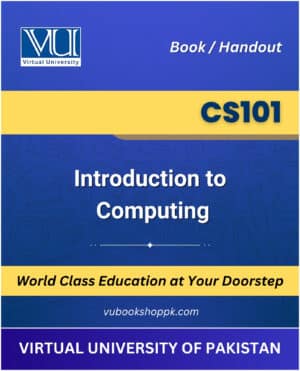 CS101 - Introduction to Computing Book for Virtual University available at our VU Book Shop