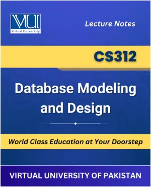 CS312 Database Modeling and Design Book for Virtual University available at our VU Book Shop