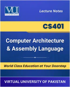 CS401 Computer Architecture and Assembly Language Book for Virtual University available at our VU Book Shop