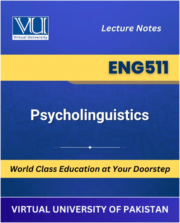 ENG511 Psycholinguistics book Virtual University