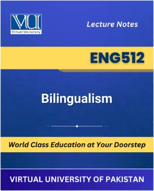 ENG512 Bilingualism book Virtual University