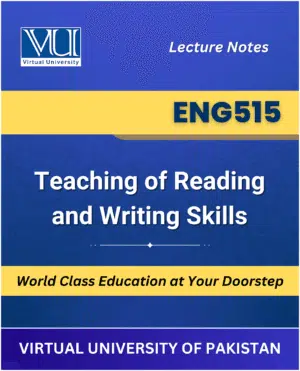 ENG515 Teaching of Reading and Writing Skills book Virtual University