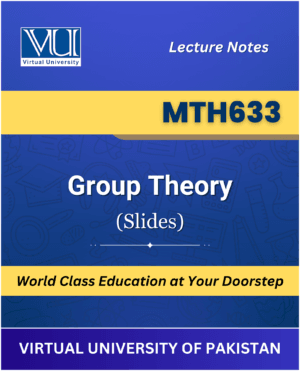 MTH633 Group Theory Slides Virtual University