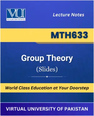 MTH633 Group Theory Slides Virtual University