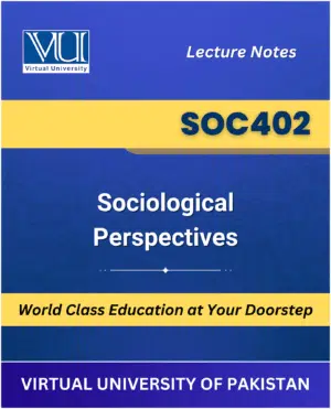 SOC402 Sociological Perspectives Book Virtual University