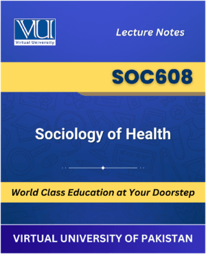 SOC608 Sociology of Health Book Virtual University