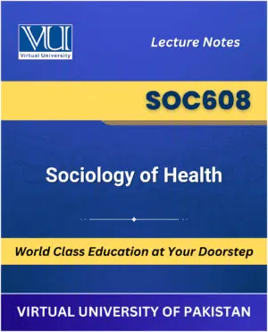 SOC608 Sociology of Health Book Virtual University