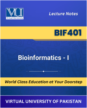 BIF401 Bioinformatics 1 Book Virtual University