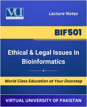 BIF501 Ethical Legal Issues in Bioinformatics Book Virtual University