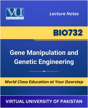 BIO732 Gene Manipulation and Genetic Engineering Book | Vitual University | Vu Bookshop