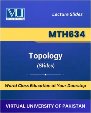 MTH634 Topology Slides Virtual University