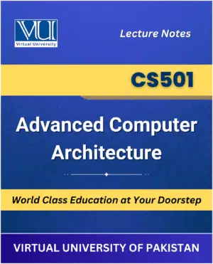 CS501 Advanced Computer Architecture Book for Virtual University available at our VU Book Shop