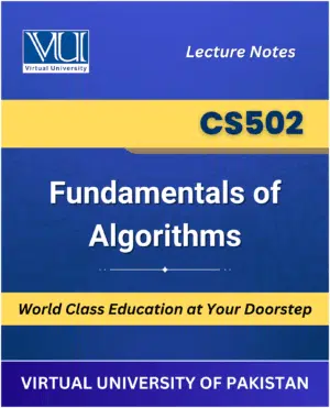 CS502 Fundamentals of Algorithms Book for Virtual University available at our VU Book Shop