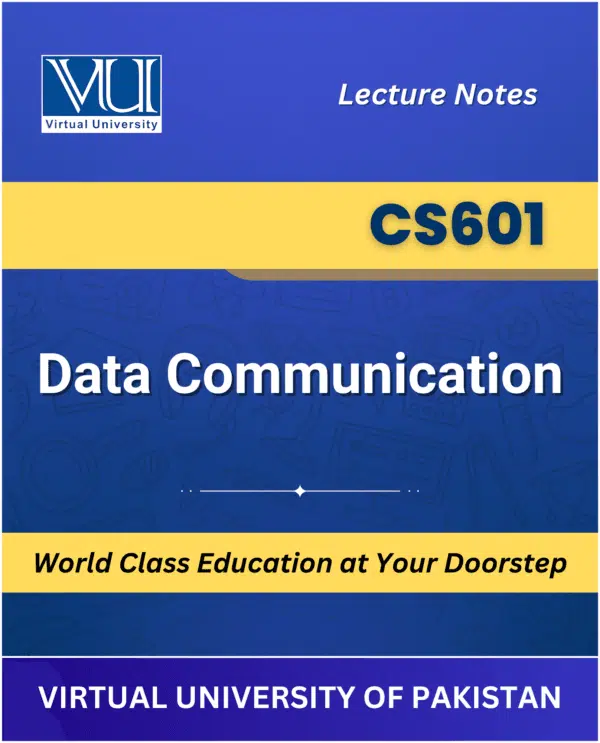 CS601 Data Communication Book for Virtual University of Pakistan available at VU Bookshop