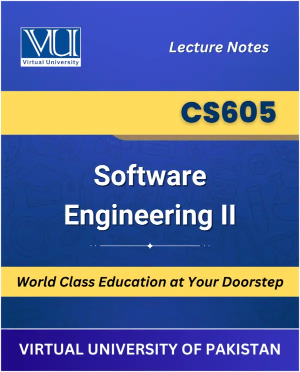 CS605 Software Engineering II Book for Virtual University