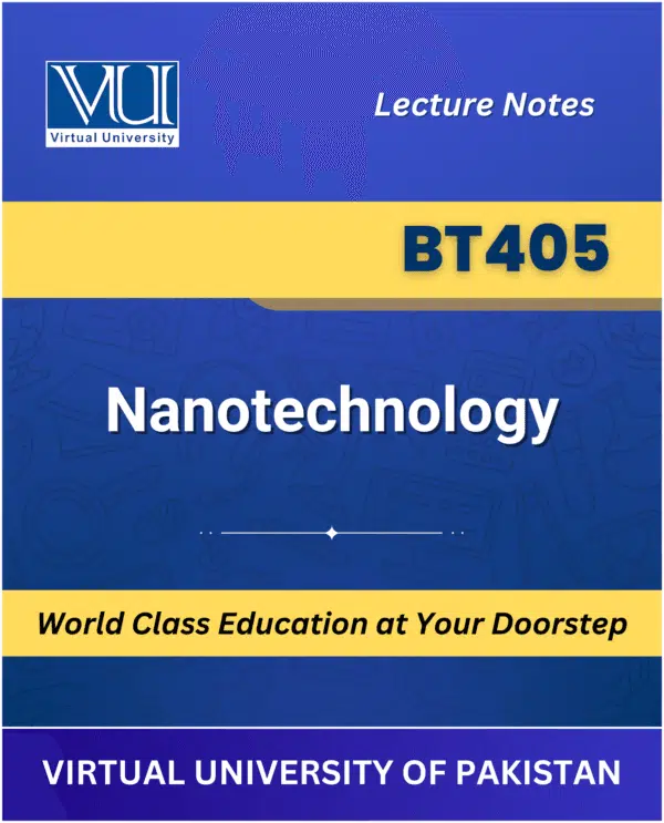 BT405 Nanotechnology Book for Virtual University available at our VU Book Shop