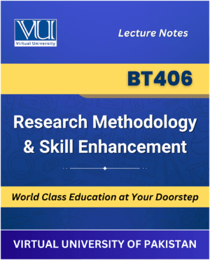 BT406 - Research Methodology & Skill Enhancement Book for Virtual University available at our VU Book Shop