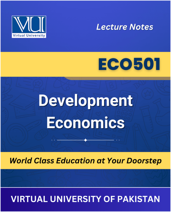 ECO501 Development Economics Book A Comprehensive Guide for Virtual University of Pakistan Students