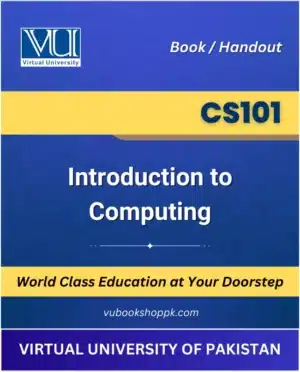 CS101 - Introduction to Computing Book for Virtual University available at our VU Book Shop