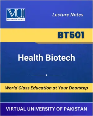 BT501 - Health Biotech Book for Virtual University available at our VU Book Shop