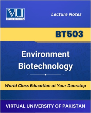 BT503 - Environment Biotechnology Book for Virtual University available at our VU Book Shop