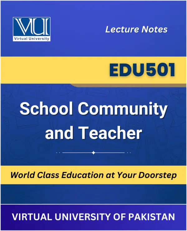 EDU501 School Community and Teacher book Virtual University