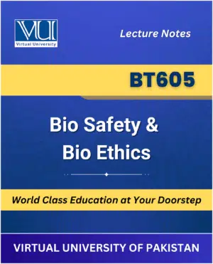 BT605 - Bio Safety & Bio Ethics Book for Virtual University available at our VU Book Shop