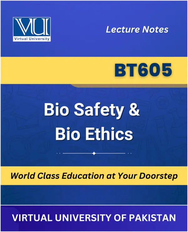 BT605 Bio Safety Bio Ethics Book for Virtual University available at our VU Book Shop