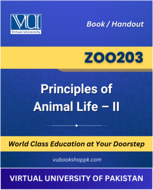 Build on fundamental zoology with ZOO203 – Principles of Animal Life – II Book, specially designed for Virtual University students. This comprehensive textbook covers advanced animal physiology, behavior, and ecological interactions, making complex animal life concepts accessible and engaging for your academic success.