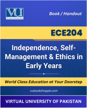 VU ECE204 Independence, Self-Management, and Ethics in Early Years Book cover image for Virtual University students