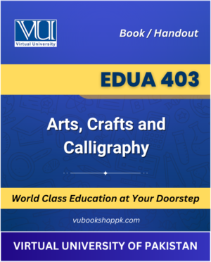 VU EDUA403 Arts, Crafts and Calligraphy Book cover image for Virtual University students