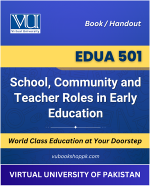 VU EDUA501 School, Community and Teacher Roles in Early Education Book cover image for Virtual University students