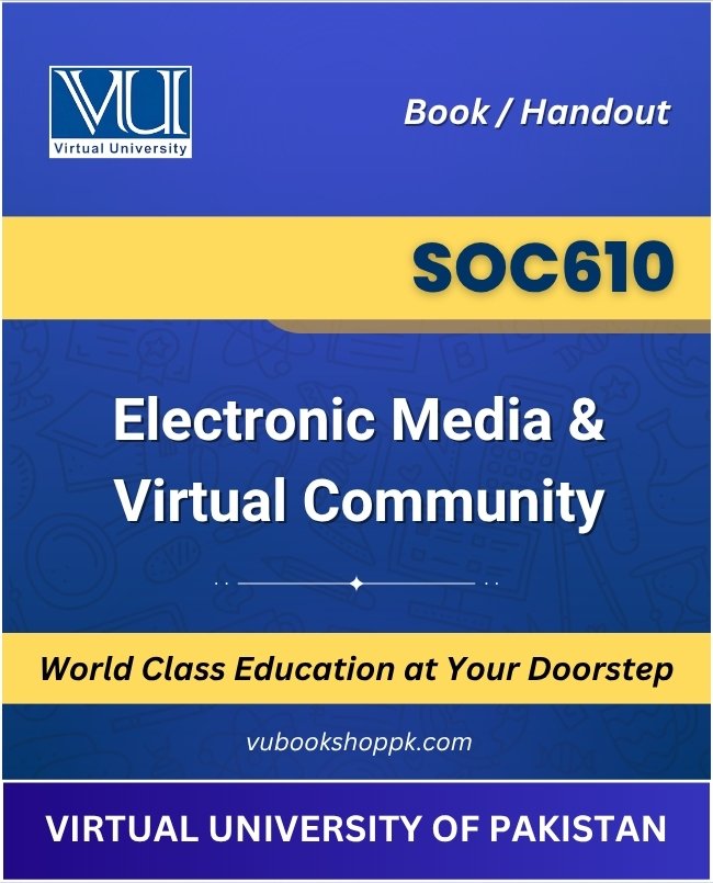 VU SOC610 Electronic Media and Virtual Community Book cover image for Virtual University students